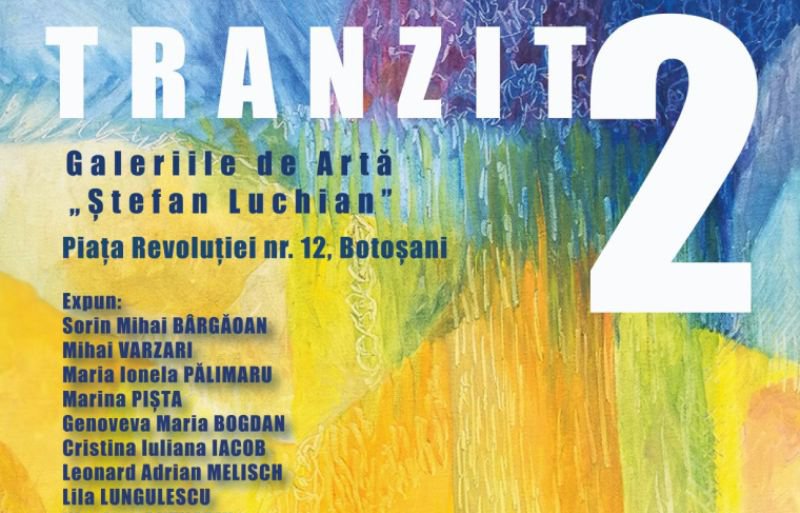 Expoziția de artă plastică „TRANZIT 2” la Galeriile de Artă Ștefan Luchian Botoșani