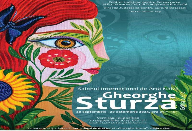 Centrul Județean pentru Conservarea și Promovarea Culturii Tradiționale Botoșani organizează ediția a XI-a a Salonului Internațional de Artă Naivă „Gheorghe Sturza”.