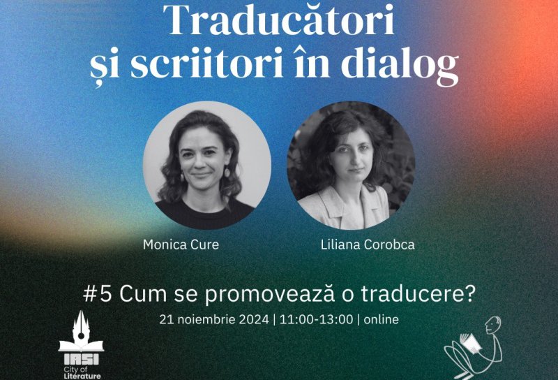 „Cum se promovează o traducere?” cu Monica Cure și Liliana Corobca ǀ Traducători și scriitori în dialog – episodul 5