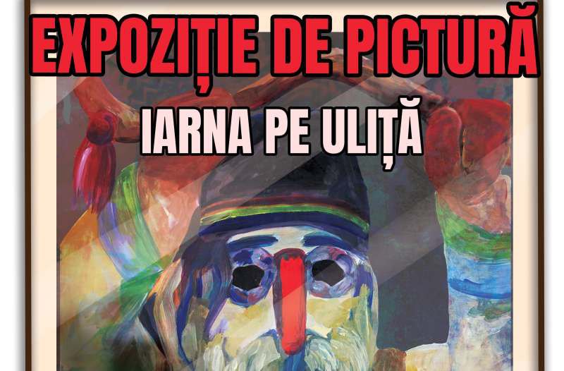 Expoziția de pictură „Iarna pe uliță” la Muzeul de Etnografie Botoșani