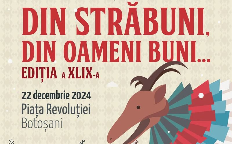 Botoșănenii sunt invitați la Festivalul de Datini și Obiceiuri de Iarnă „Din străbuni, din oameni buni...”