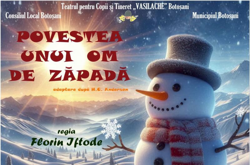 Teatrul pentru Copii și Tineret „Vasilache” Botoșani vă invită la spectacolul „Povestea omului de zăpadă”